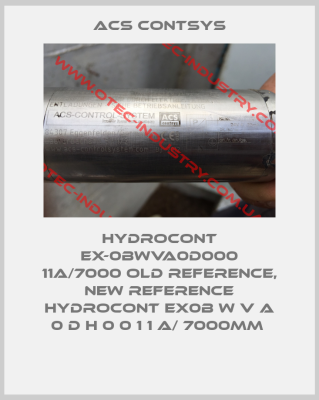 Hydrocont EX-0BWVA0D000 11a/7000 old reference, new reference Hydrocont Ex0B W V A 0 D H 0 0 1 1 A/ 7000mm -big