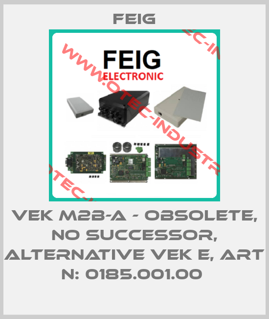 VEK M2B-A - obsolete, no successor, alternative VEK E, Art N: 0185.001.00 -big