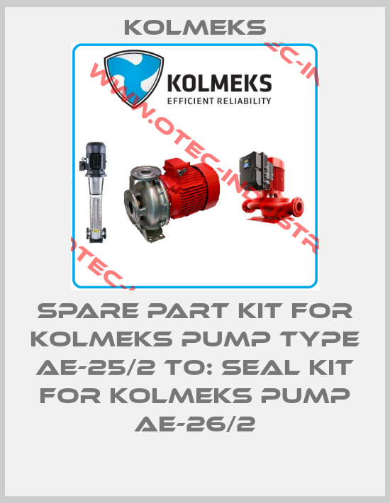 Spare part kit for Kolmeks pump type AE-25/2 to: seal kit for Kolmeks pump AE-26/2-big
