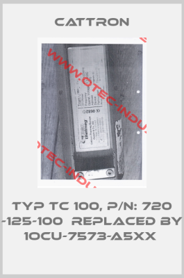 TYP TC 100, P/N: 720 -125-100  REPLACED BY 1OCU-7573-A5XX -big