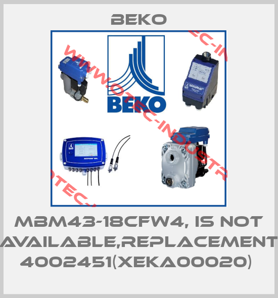 MBM43-18CFW4, is not available,replacement 4002451(XEKA00020) -big