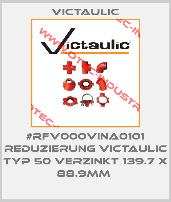#RFV000VINA0101 REDUZIERUNG VICTAULIC TYP 50 VERZINKT 139.7 X 88.9MM -big