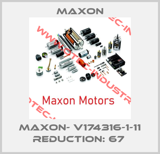 maxon- v174316-1-11 reduction: 67 -big