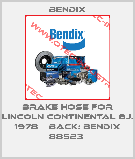 BRAKE HOSE FOR LINCOLN CONTINENTAL BJ. 1978    BACK: BENDIX 88523 -big