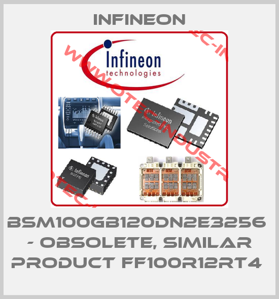 BSM100GB120DN2E3256  - OBSOLETE, SIMILAR PRODUCT FF100R12RT4 -big