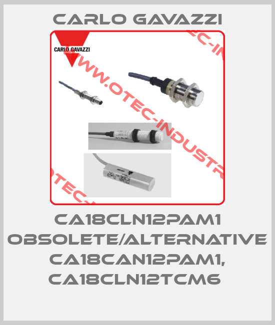 CA18CLN12PAM1 obsolete/alternative CA18CAN12PAM1, CA18CLN12TCM6 -big