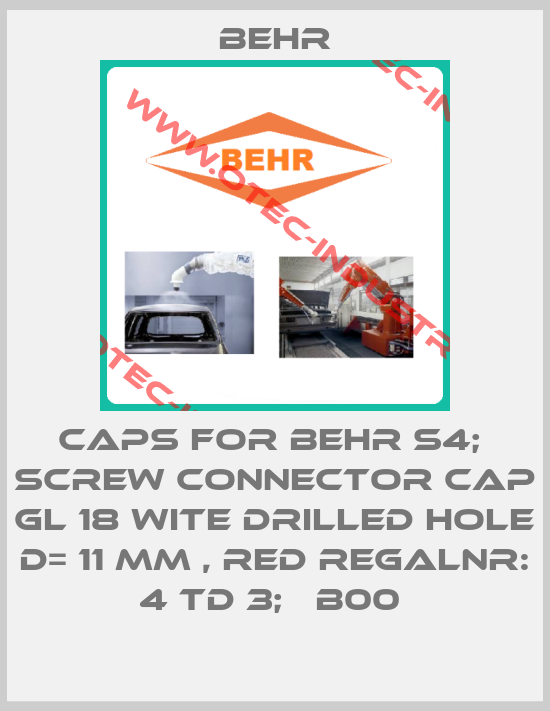 CAPS FOR BEHR S4;  SCREW CONNECTOR CAP GL 18 WITE DRILLED HOLE D= 11 MM , RED REGALNR: 4 TD 3;   B00 -big