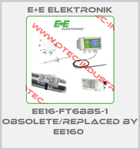 EE16-FT6BB5-1 obsolete/replaced by EE160 -big