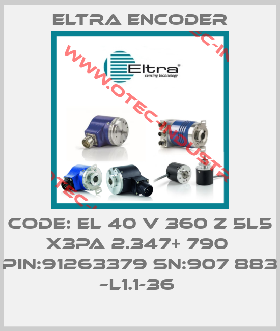 CODE: EL 40 V 360 Z 5L5 X3PA 2.347+ 790  PIN:91263379 SN:907 883 –L1.1-36 -big