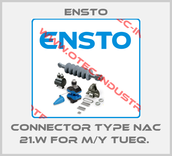 CONNECTOR TYPE NAC 21.W FOR M/Y TUEQ. -big