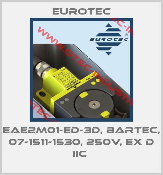 EAE2M01-ED-3D, BARTEC, 07-1511-1530, 250V, EX D IIC -big