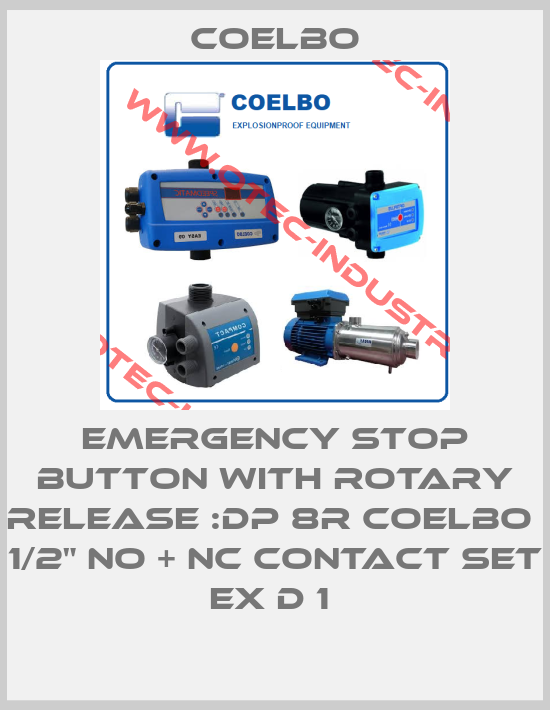 EMERGENCY STOP BUTTON WITH ROTARY RELEASE :DP 8R COELBO  1/2" NO + NC CONTACT SET EX D 1 -big