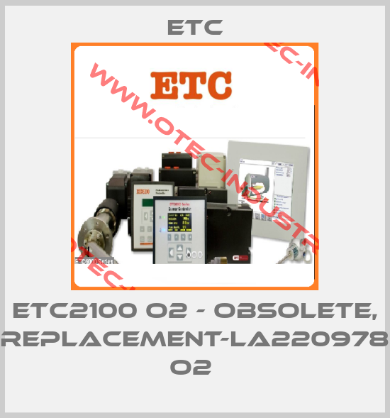 ETC2100 O2 - OBSOLETE, REPLACEMENT-LA220978 O2 -big