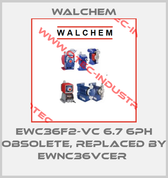 EWC36F2-VC 6.7 6PH Obsolete, replaced by EWNC36VCER -big