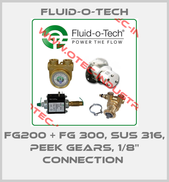 FG200 + FG 300, SUS 316, PEEK GEARS, 1/8" CONNECTION -big