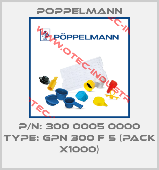 P/N: 300 0005 0000 Type: GPN 300 F 5 (pack x1000)-big