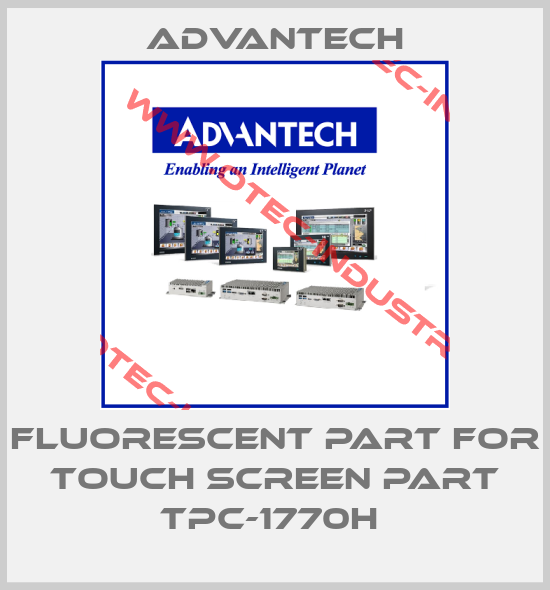 fluorescent part for touch screen part TPC-1770H -big