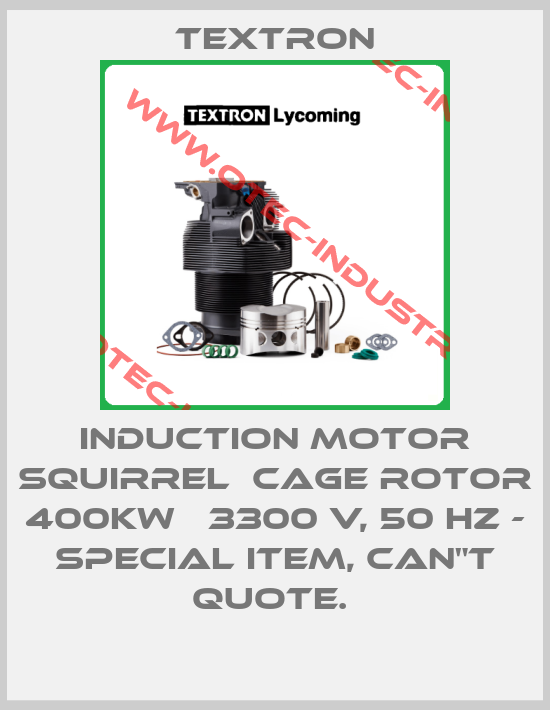 INDUCTION MOTOR SQUIRREL  CAGE ROTOR 400KW   3300 V, 50 HZ - SPECIAL ITEM, CAN"T QUOTE. -big