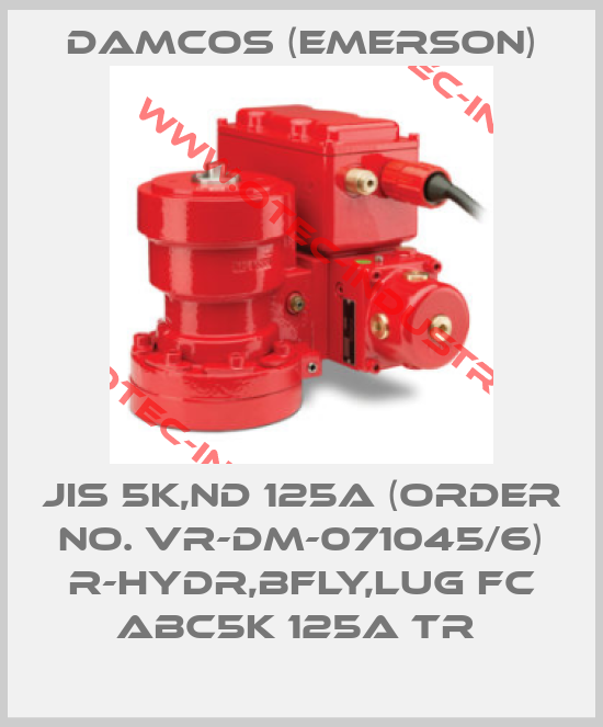 JIS 5K,ND 125A (ORDER NO. VR-DM-071045/6) R-HYDR,BFLY,LUG FC ABC5K 125A TR -big