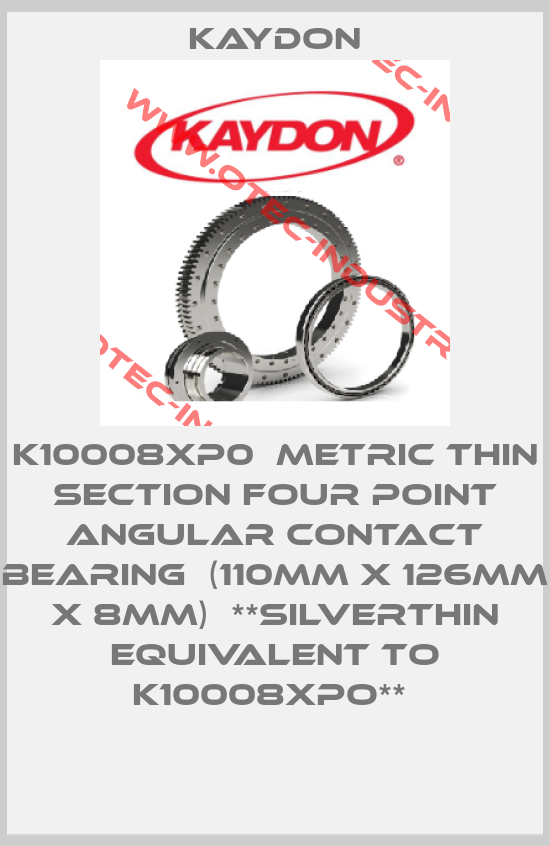 K10008XP0  Metric Thin Section Four Point Angular Contact Bearing  (110mm X 126mm X 8mm)  **Silverthin equivalent to K10008XPO** -big