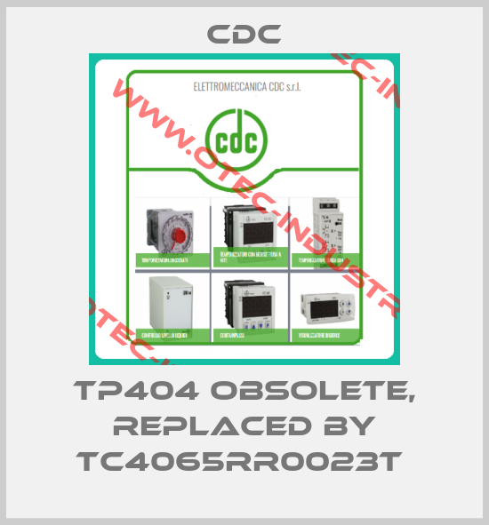 TP404 obsolete, replaced by TC4065RR0023T -big