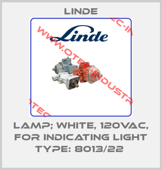 LAMP; WHITE, 120VAC, FOR INDICATING LIGHT TYPE: 8013/22 -big