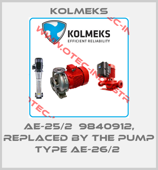  AE-25/2  9840912, replaced by the pump type AE-26/2 -big
