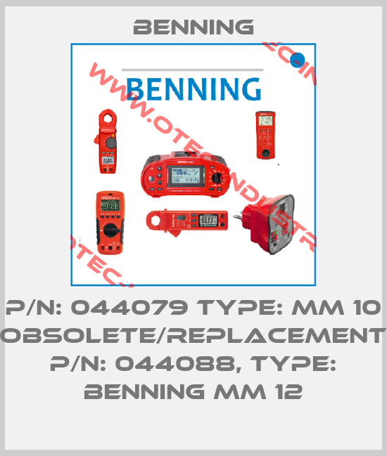P/N: 044079 Type: MM 10 obsolete/replacement P/N: 044088, Type: BENNING MM 12-big