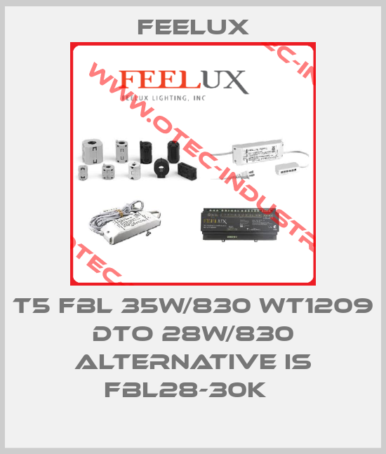 T5 FBL 35W/830 WT1209 dto 28W/830 alternative is FBL28-30K  -big