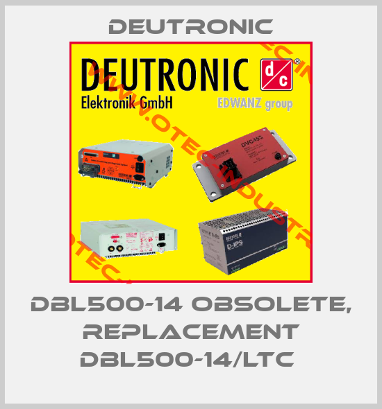 DBL500-14 obsolete, replacement DBL500-14/LTC -big