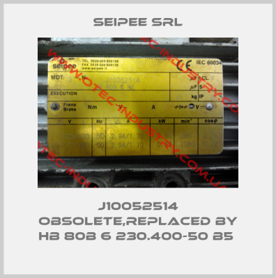 J10052514 obsolete,replaced by HB 80B 6 230.400-50 B5 -big