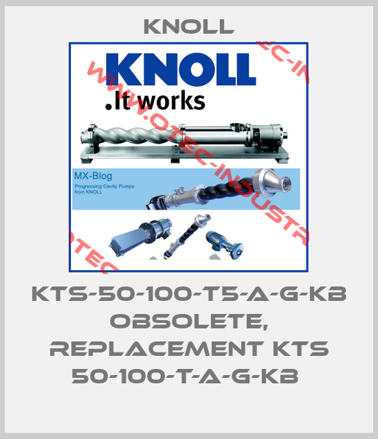 KTS-50-100-T5-A-G-KB obsolete, replacement KTS 50-100-T-A-G-KB -big