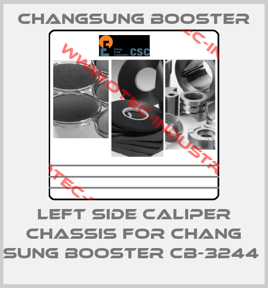 LEFT SIDE CALIPER CHASSIS FOR CHANG SUNG BOOSTER CB-3244 -big
