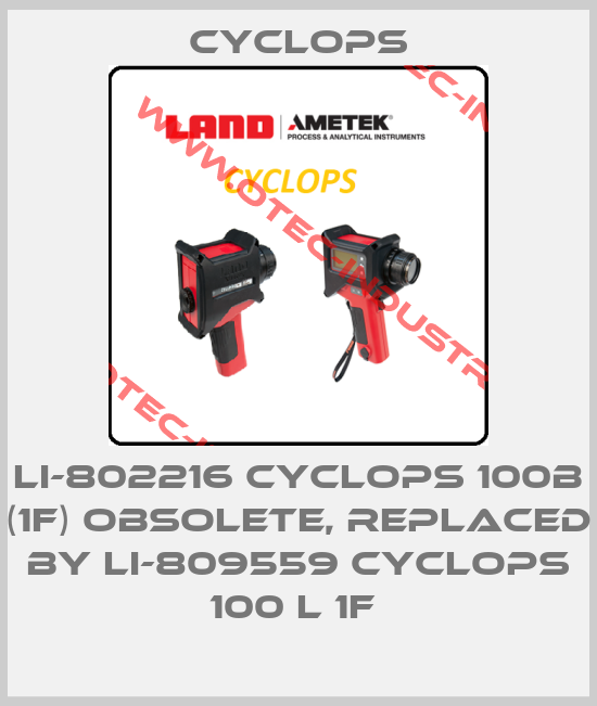 LI-802216 CYCLOPS 100B (1F) OBSOLETE, replaced by LI-809559 Cyclops 100 L 1F -big