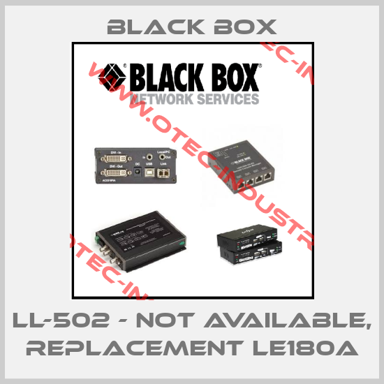 LL-502 - NOT AVAILABLE, REPLACEMENT LE180A-big