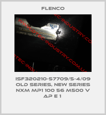 ISF320210-57709/5-4/09 old series, new series NXM MP1 100 56 M500 V AP E 1 -big
