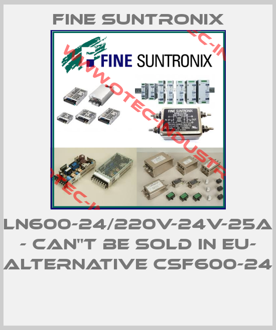 LN600-24/220V-24V-25A - CAN"T BE SOLD IN EU- ALTERNATIVE CSF600-24 -big