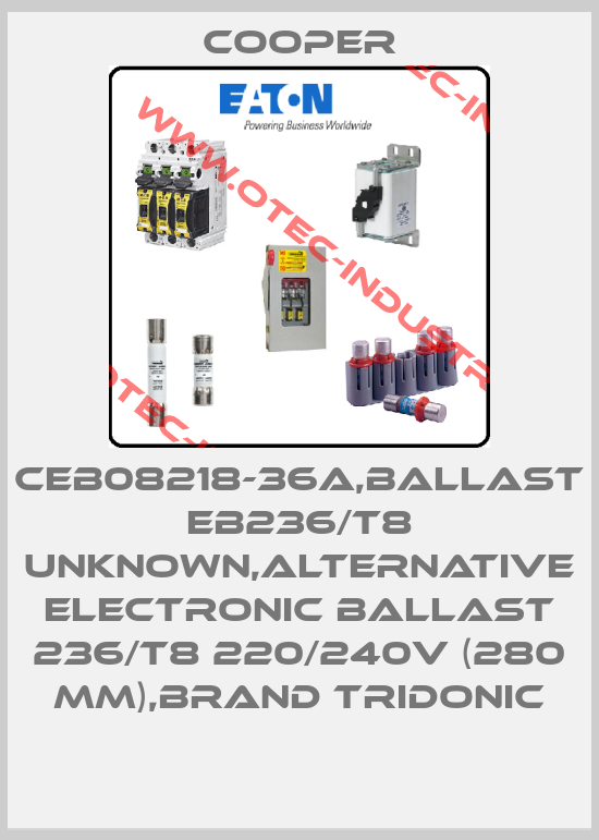 CEB08218-36A,Ballast EB236/T8 unknown,alternative Electronic Ballast 236/t8 220/240v (280 mm),brand Tridonic-big