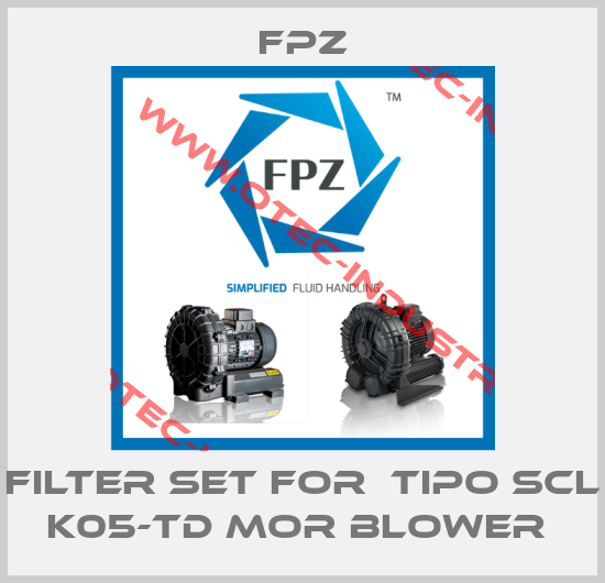 filter set for  TIPO SCL K05-TD MOR BLOWER -big