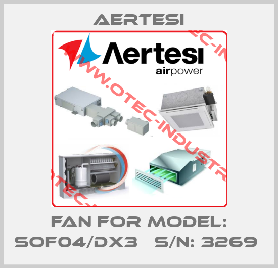 Fan For Model: SOF04/DX3   S/N: 3269 -big