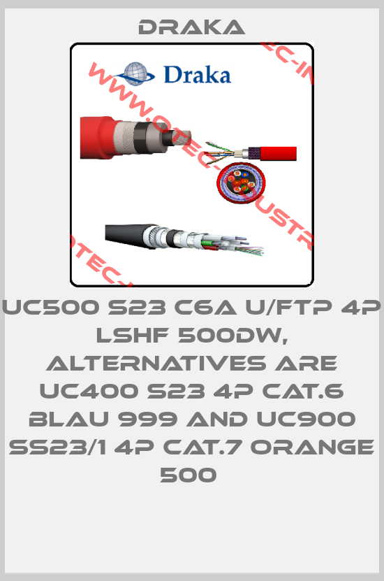 UC500 S23 C6A U/FTP 4P LSHF 500DW, alternatives are UC400 S23 4P Cat.6 blau 999 and UC900 SS23/1 4P Cat.7 orange 500 -big
