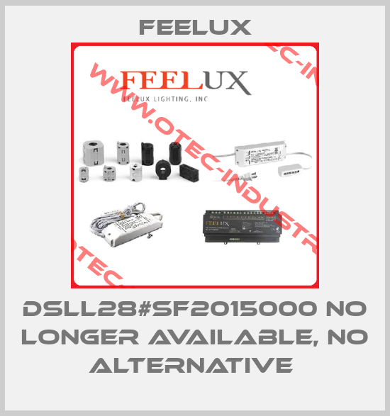 DSLL28#SF2015000 no longer available, no alternative -big