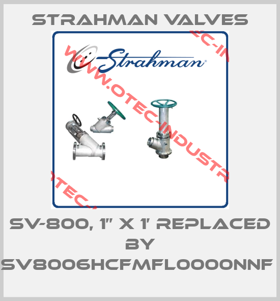 SV-800, 1’’ x 1’ replaced by SV8006HCFMFL0000NNF -big