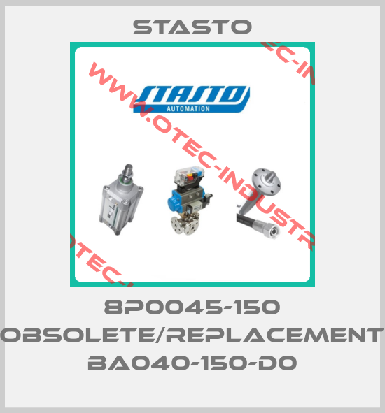 8P0045-150 obsolete/replacement BA040-150-D0-big