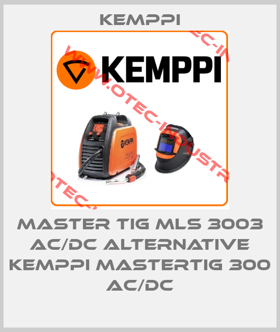 MASTER TIG MLS 3003 AC/DC alternative KEMPPI MASTERTIG 300 AC/DC-big