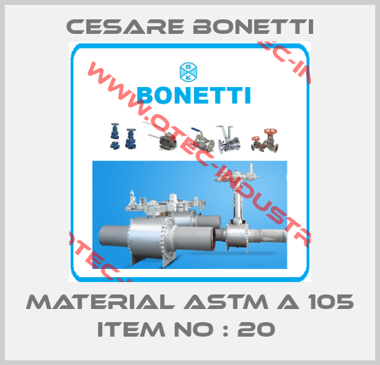 MATERIAL ASTM A 105 ITEM NO : 20 -big