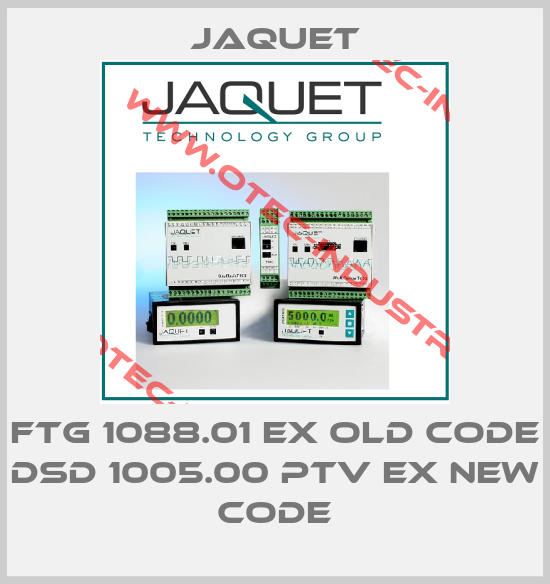 FTG 1088.01 Ex old code DSD 1005.00 PTV Ex new code-big