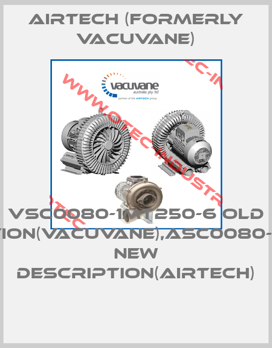 VSC0080-1MT250-6 old description(Vacuvane),ASC0080-1MT250-6 new description(Airtech)-big