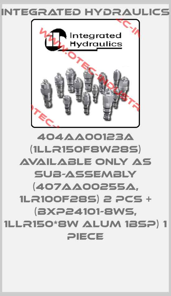 404AA00123A (1LLR150F8W28S) available only as sub-assembly (407AA00255A, 1LR100F28S) 2 pcs + (BXP24101-8WS, 1LLR150*8W ALUM 1BSP) 1 piece-big