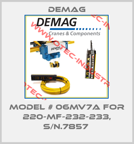 MODEL # 06MV7A FOR 220-MF-232-233, S/N.7857 -big
